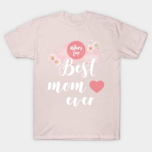 Mother's day, Best Mom Ever T-Shirt